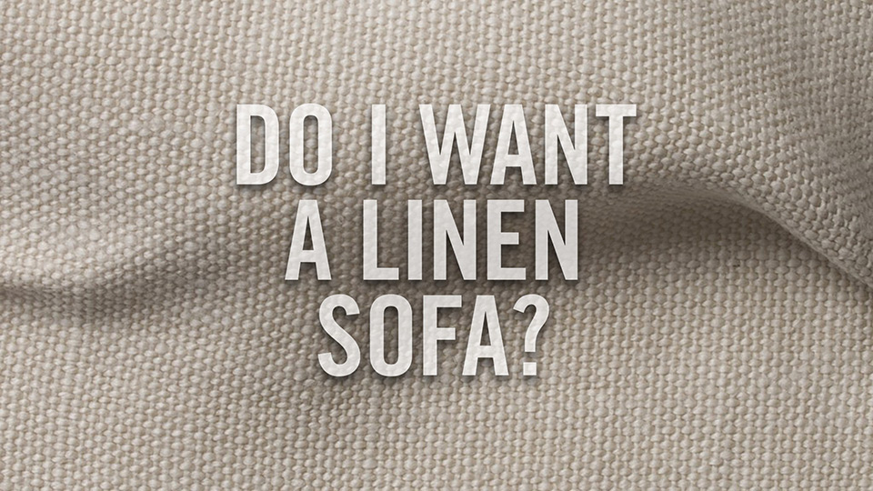 Do I want a linen sofa?