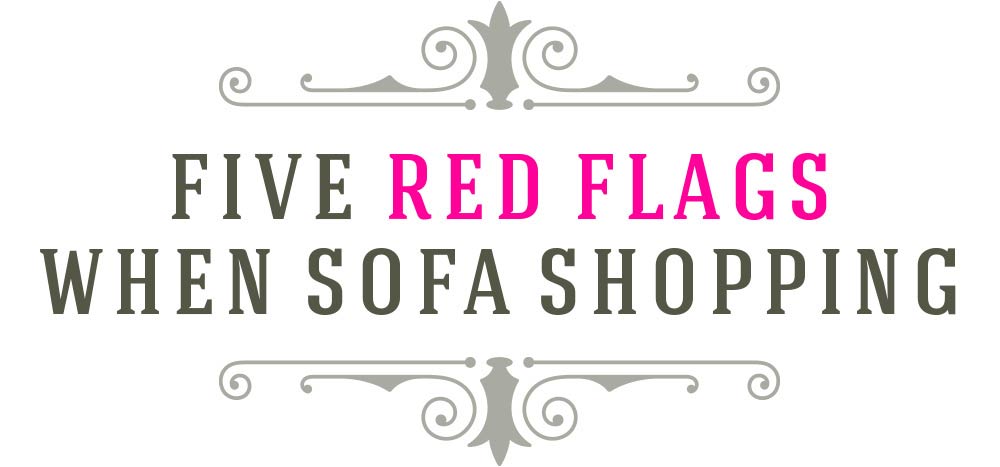 Five red flags when sofa shopping