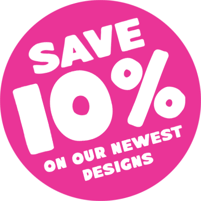 Save 10% on our newest designs