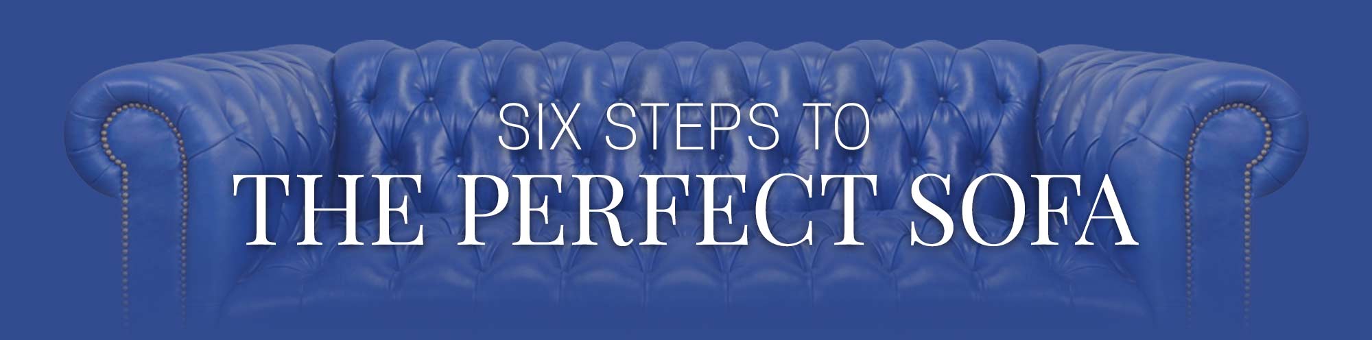 Six Steps To The Perfect Sofa