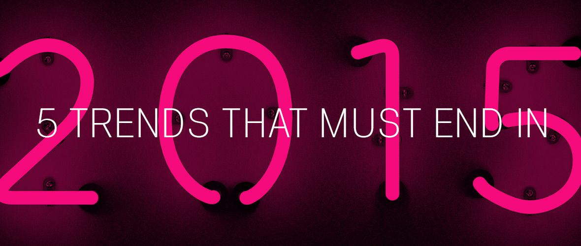 5 trends that must end in 2015
