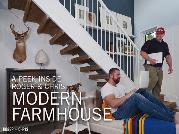 Roger and Chris in the Modern Farmhouse